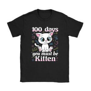 100th Day Of School Cat You Must Be Kitten T-Shirt TS1154