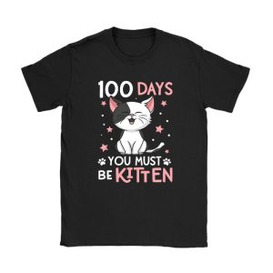 100th Day Of School Cat You Must Be Kitten T-Shirt TS1155