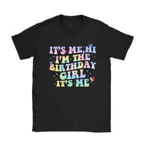 Birthday Party Shirt Its Me Hi Im The Birthday Girl Its Me T-Shirt TS1070