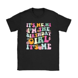 Birthday Party Shirt Its Me Hi Im The Birthday Girl Its Me T-Shirt TS1072