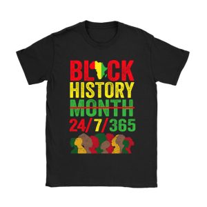 Black History 24-7-365 Men Women Kids Black History Month T-Shirt TS1249