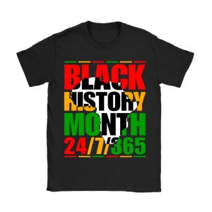 Black History 24-7-365 Men Women Kids Black History Month T-Shirt TS1250
