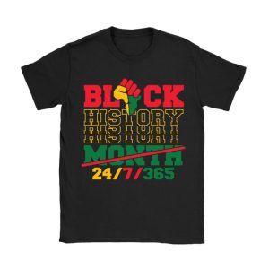 Black History 24-7-365 Men Women Kids Black History Month T-Shirt TS1251