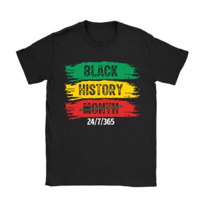 Black History 24-7-365 Men Women Kids Black History Month T-Shirt TS1252