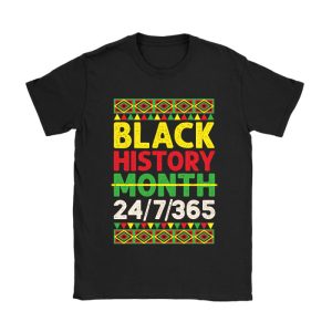 Black History 24-7-365 Men Women Kids Black History Month T-Shirt TS1253