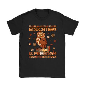 Black History Month Shirt Education Is Freedom Teacher Women T-Shirt TS1095