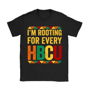 HBCU Black History Month I'm Rooting For Every HBCU T-Shirt TS1246