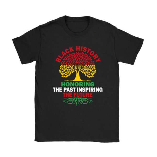 Honoring Past Inspiring Future Men Women Black History Month T-Shirt TS1093