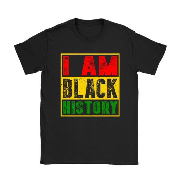 I Am Black History Month African American Pride Celebration T-Shirt TS1031
