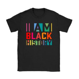 I Am Black History Month African American Pride Celebration T-Shirt TS1032