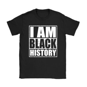 I Am Black History Month African American Pride Celebration T-Shirt TS1034