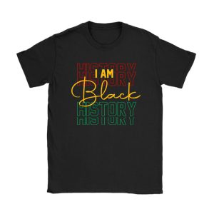 I Am Black History Month African American Pride Celebration T-Shirt TS1231
