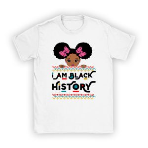I Am Black History Shirt for Kids Girls Black History Month T-Shirt TS1030