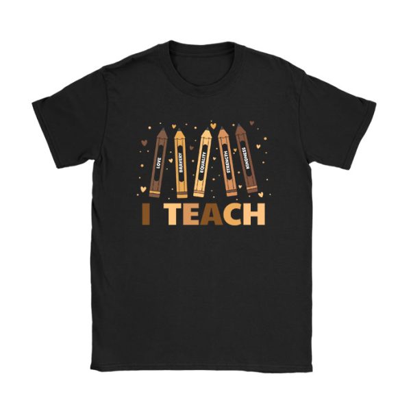 I Teach Black History Month Melanin Afro African Teacher T-Shirt TS1044