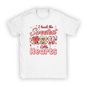 I Teach The Sweetest Little Hearts Valentines Day Teachers T-Shirt TS1131