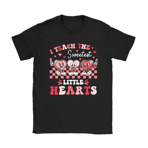 I Teach The Sweetest Little Hearts Valentines Day Teachers T-Shirt TS1132