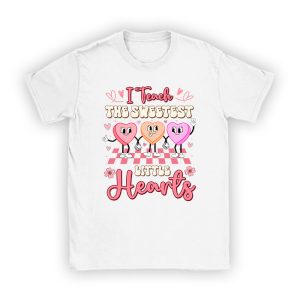 I Teach The Sweetest Little Hearts Valentines Day Teachers T-Shirt TS1134