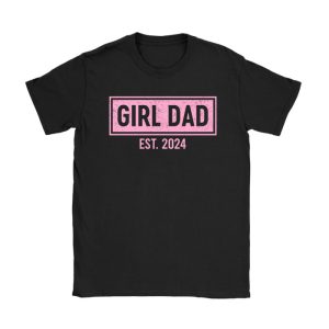 Men Girl Dad Est 2024 Newborn Daddy Father baby girl T-Shirt TS1258