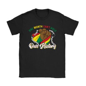 One Month Cant Hold Our History Pan African Black History T-Shirt TS1054