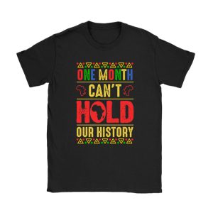 One Month Cant Hold Our History Pan African Black History T-Shirt TS1057
