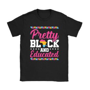 Pretty Black And Educated Black African American Women T-Shirt TS1227