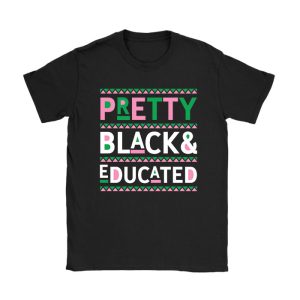 Pretty Black And Educated Black African American Women T-Shirt TS1228