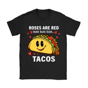 Roses Are Red Blah Tacos Funny Valentine Day Food Lover Gift T-Shirt TS1281