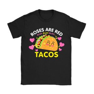 Roses Are Red Blah Tacos Funny Valentine Day Food Lover Gift T-Shirt TS1283