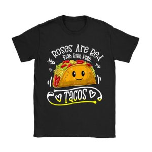 Roses Are Red Blah Tacos Funny Valentine Day Food Lover Gift T-Shirt TS1284