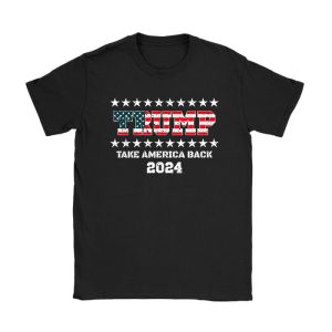 Trump 2024 flag take America back men women - Trump 2024 T-Shirt TS1300