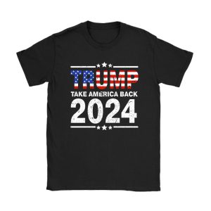 Trump 2024 flag take America back men women - Trump 2024 T-Shirt TS1301