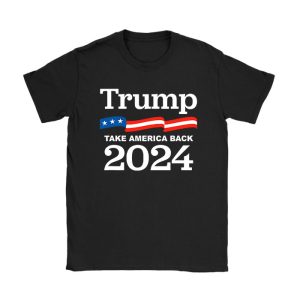 Trump 2024 flag take America back men women - Trump 2024 T-Shirt TS1304