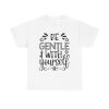 Be Gentle With Yourself Unisex T-Shirt - Self Care Mental Health Yoga Mindfulness Quote