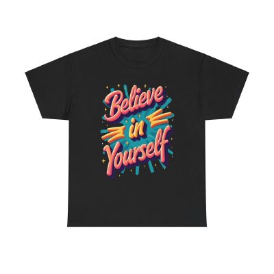 Believe In Yourself Unisex T-Shirt - Life Coach Motivational Inspire Empower Cool Tee