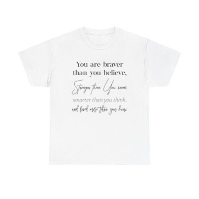 Braver Stronger Smarter Unisex T-Shirt - Motivational Quote Self-love Confidence
