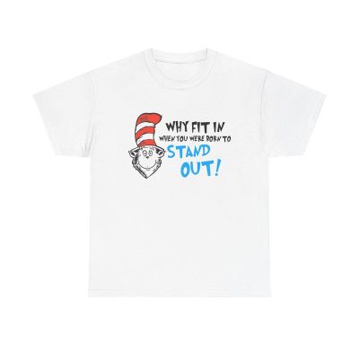 Cat In The Hat Stand Out Quote Unisex T-Shirt - Dr Seuss Inspiration Motivation Unique