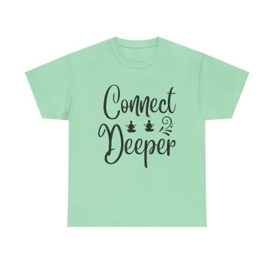 Connect Deeper Unisex T-Shirt - Yoga Meditation Zen Mindfulness Spiritual Quote