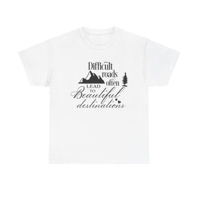 Difficult Roads Unisex T-Shirt - Quote Motivational Travel Adventure Nature Hiking