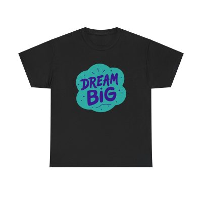 Dream Big Graphic Unisex T-Shirt - Motivation Inspiration Uplifting Positive Message
