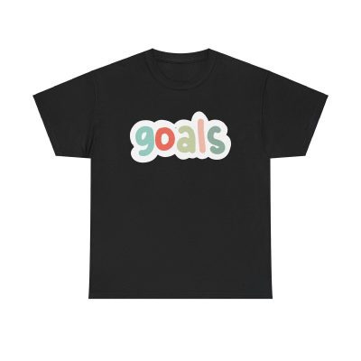Goals Unisex T-Shirt - Cool Colorful Motivational Fitness Positive Mindset Aspiration