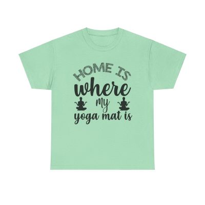 Home Is Where My Yoga Mat Is Unisex T-Shirt - Funny Zen Meditation Fitness Quote