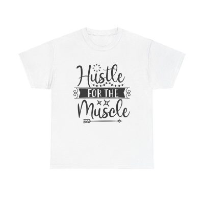 Hustle For The Muscle Unisex T-Shirt - Gym Fitness Workout Motivation Bodybuilding