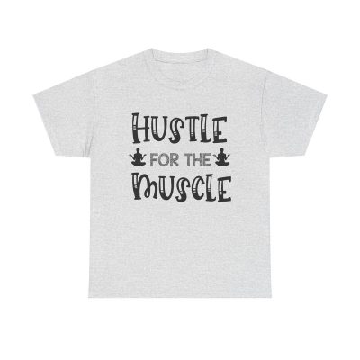 Hustle For The Muscle Unisex T-Shirt - Gym Workout Fitness Cute Yoga Motivation Quote