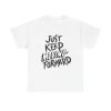 Just Keep Moving Forward Unisex T-Shirt - Motivational Shirt Fitness Mantra Vibes Tee