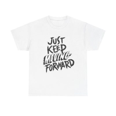 Just Keep Moving Forward Unisex T-Shirt - Motivational Shirt Fitness Mantra Vibes Tee