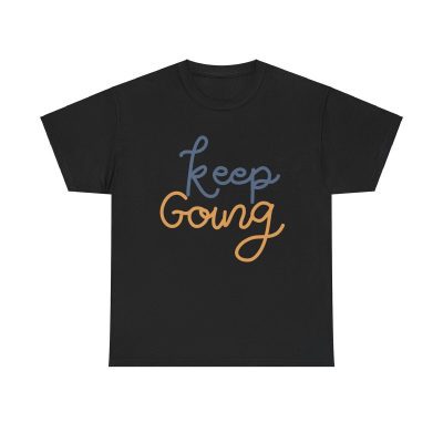 Keep Going Unisex T-Shirt - Motivation Inspiration Positive Vibes Perseverance Quote