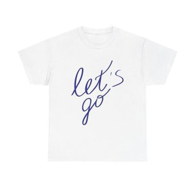 Let's Go Unisex T-Shirt - Travel Road Trip Motivation Positive Vibes Minimalist Script
