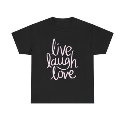 Live Laugh Love Unisex T-Shirt - Positive Vibes Uplifting Quotes Motivational Tee