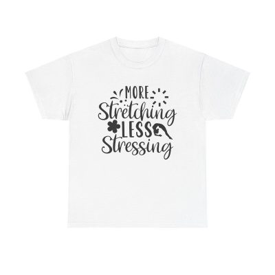 More Stretching Less Stressing Unisex T-Shirt - Funny Yoga Fitness Workout Gym Zen