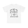 No Pressure No Diamonds Unisex T-Shirt - Motivation Inspirational Quote Hustle Success
